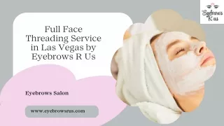 Full Face Threading Service in Las Vegas by Eyebrows R Us