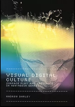 READ [PDF] Visual Digital Culture: Surface Play and Spectacle in New Media Genres (Sussex