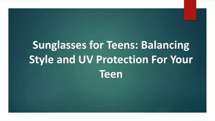 sunglasses for teens balancing style and uv protection for your teen
