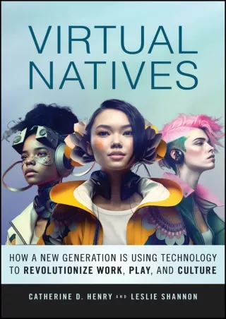 DOWNLOAD/PDF Virtual Natives: How a New Generation is Revolutionizing the Future of Work,