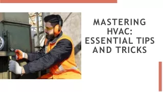 MASTERING  HVAC  ESSENTIAL TIPS  AND TRICKS