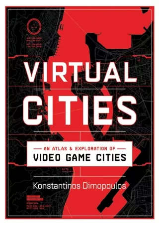 [PDF READ ONLINE] Virtual Cities: An Atlas & Exploration of Video Game Cities