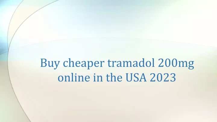 buy cheaper tramadol 200mg online in the usa 2023