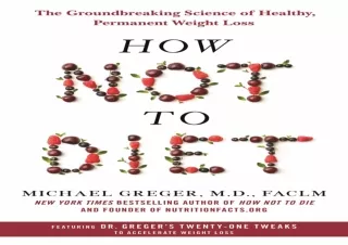 READ PDF How Not to Diet: The Groundbreaking Science of Healthy, Permanent Weigh