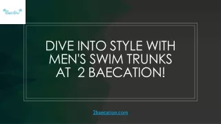 Dive into Style with Men's Swim Trunks at 2 Baecation!