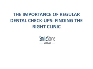 The Importance of Regular Dental Check-ups: Finding the Right Clinic