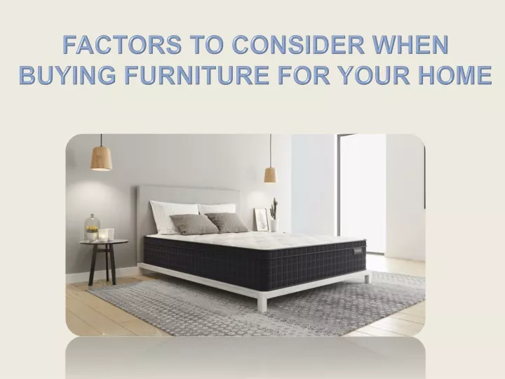 factors to consider when buying furniture for your home