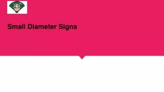 small diameter signs