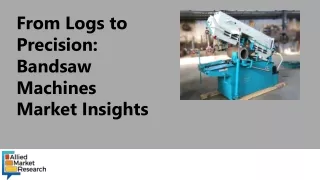 from logs to precision bandsaw machines market