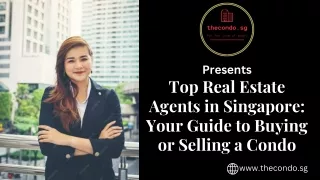 Top Real Estate Agents in Singapore Your Guide to Buying or Selling a Condo