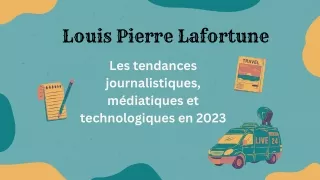 Louis Pierre Lafortune | Tendances journalistiques, technologiques et médiatique