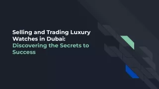 "How to Sell and Trade Luxury Watches in Dubai Like a Pro"