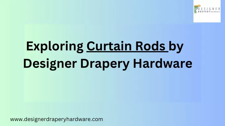 exploring curtain rods by designer drapery