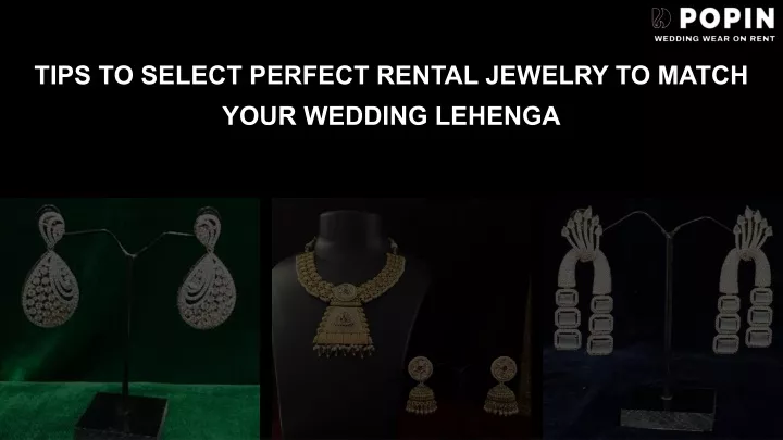 tips to select perfect rental jewelry to match