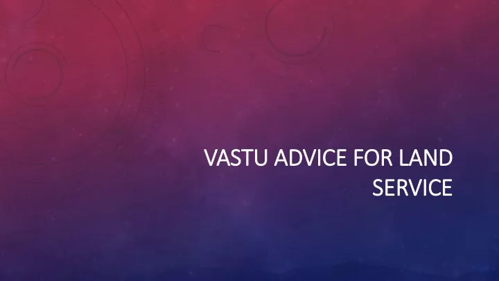 vastu advice for land service