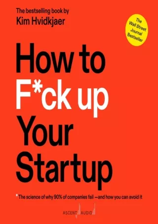 DOWNLOAD [PDF] How to F--k Up Your Startup: The Science Behind Why 90% of Companies Fail - and How You Can Avoid It