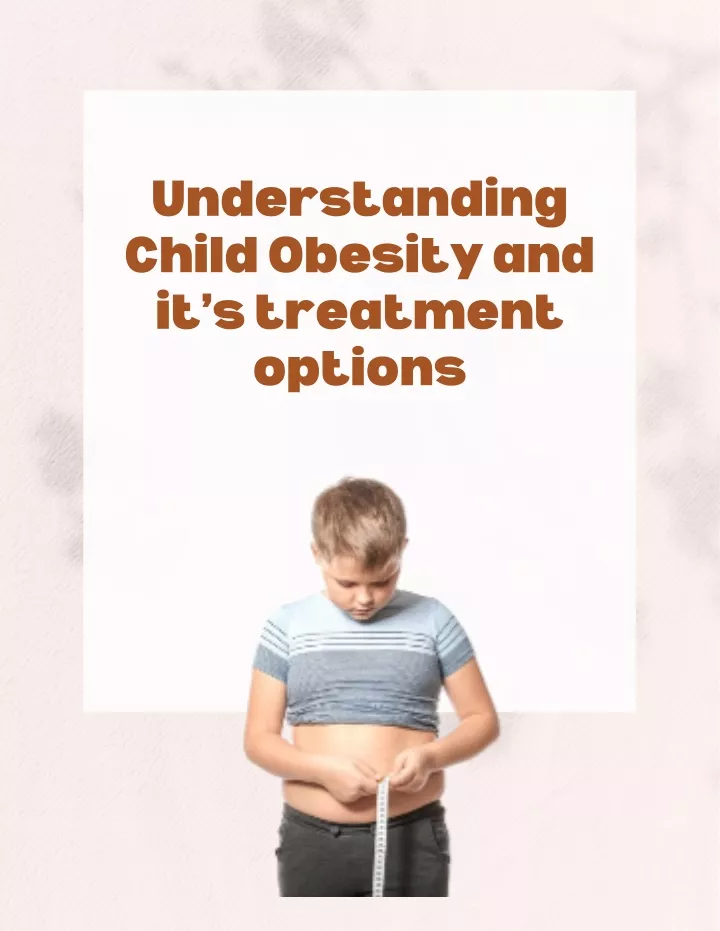 understanding child obesity and it s treatment