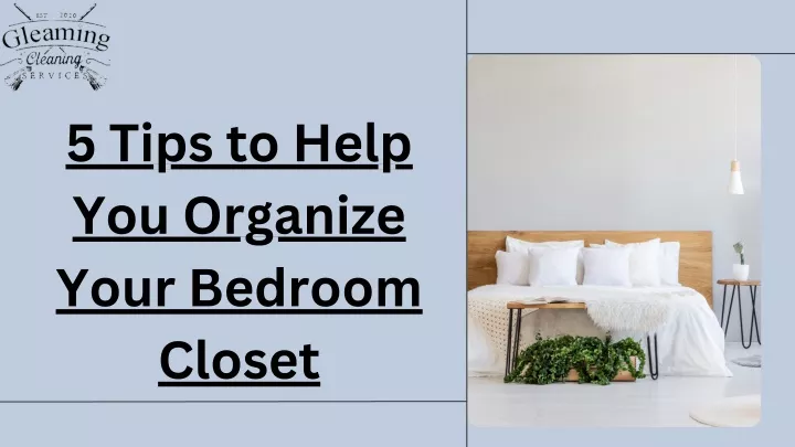 5 tips to help you organize your bedroom closet