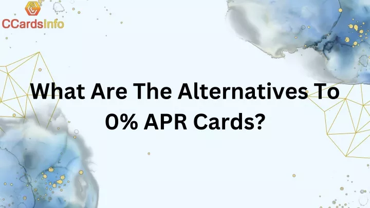 what are the alternatives to 0 apr cards