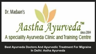 Best Ayurveda Doctors And Ayurvedic Treatment For Migraine  In Delhi_ Astha Ayurveda