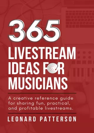 [PDF] DOWNLOAD 365 Livestream Ideas for Musicians: A creative resource guide for sharing fun, practical, and