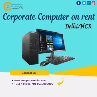 Corporate Computer for rent in Delhi/NCR! 9910999099