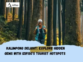 Kalimpong Delight: Explore Hidden Gems with Izifiso’s Tourist Hotspots