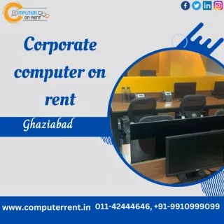 Corporate Computer for rent in Ghaziabad! 9910999099