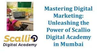 mastering digital marketing unleashing the power of scallio digital academy in mumbai