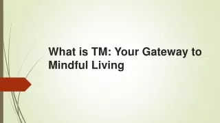 What is TM: Your Gateway to Mindful Living