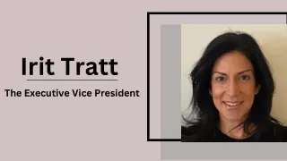 Irit Tratt - The Executive Vice President