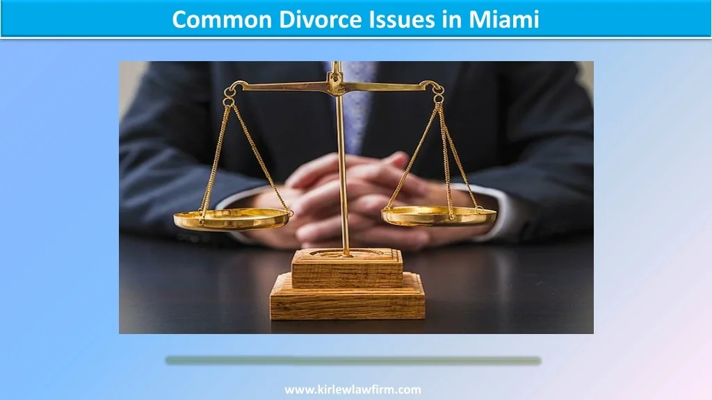 PPT - Common Divorce Issues in Miami PowerPoint Presentation, free ...