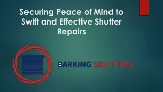 Securing Peace of Mind to Swift and Effective Shutter Repairs
