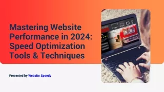 Mastering Website Performance in 2024 Speed Optimization Tools & Techniques