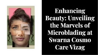 enhancing beauty | unveiling the markvels of microblading at swarna cosmo care i