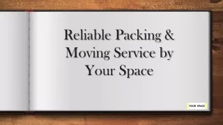 Reliable Packing & Moving Service by Your Space