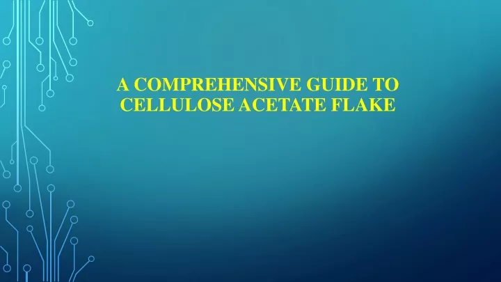 a comprehensive guide to cellulose acetate flake