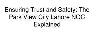 ensuring trust and safety the park view city lahore noc explained