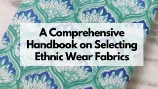 A Comprehensive Handbook on Selecting Ethnic Wear Fabrics