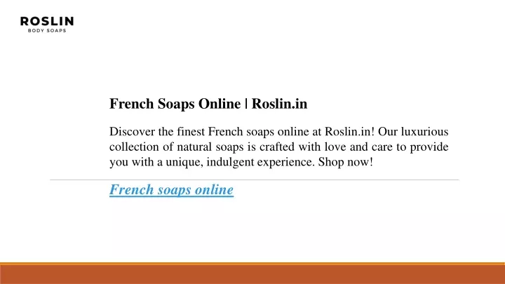 french soaps online roslin in discover the finest