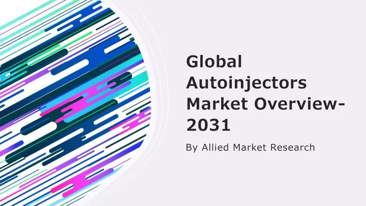 global autoinjectors market overview 2031