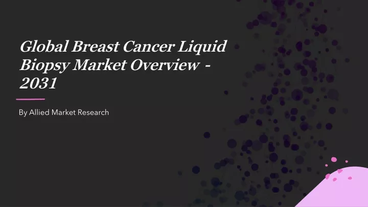 global breast cancer liquid biopsy market overview 2031