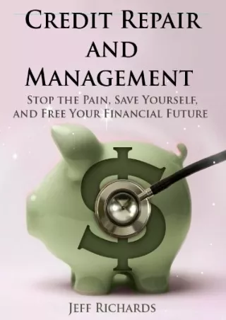 get [PDF] ⭐DOWNLOAD⭐ Credit Repair and Management: Stop the Pain, Save Yourself,