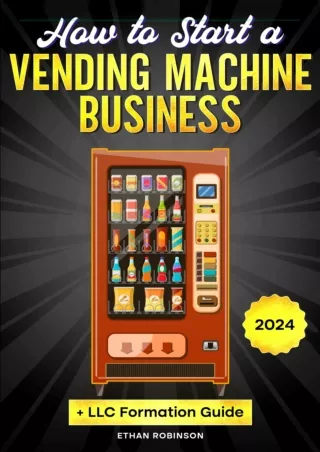 ✔Read❤ [PDF]  How to Start a Vending Machine Business: From Zero to Passive Inco