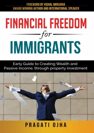 [PDF ✔Read❤ ONLINE] Financial Freedom for Immigrants: Early Guide to Creating We