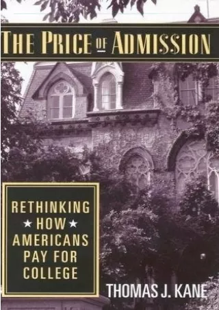 [PDF ✔Read❤ ONLINE] The Price of Admission: Rethinking How Americans Pay for Col