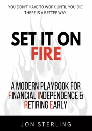 [✔Read❤ ⭐DOWNLOAD⭐]  Set It On Fire: A Modern Playbook For Financial Independenc