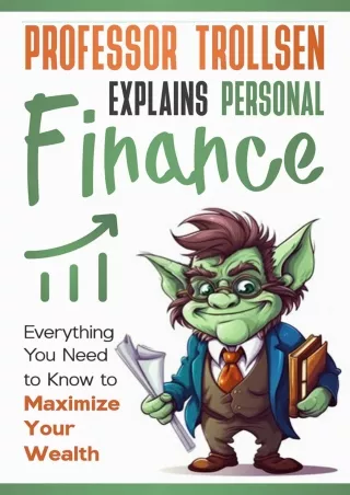 [PDF ✔Read❤ ONLINE] Professor Trollsen Explains Personal Finance: Everything You