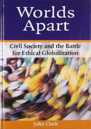 PDF/✔Read❤/⭐DOWNLOAD⭐  Worlds Apart: Civil Society and the Battle for Ethical Gl