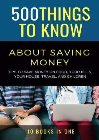 [PDF ✔Read❤ ONLINE]  500 Things to Know About Saving Money: Tips to Save Money o